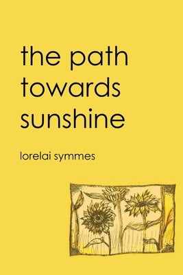 The Path Towards Sunshine by Symmes, Lorelai