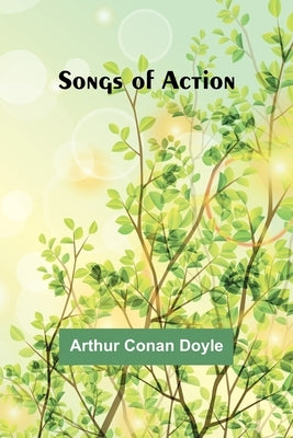 Songs of Action by Doyle, Arthur Conan