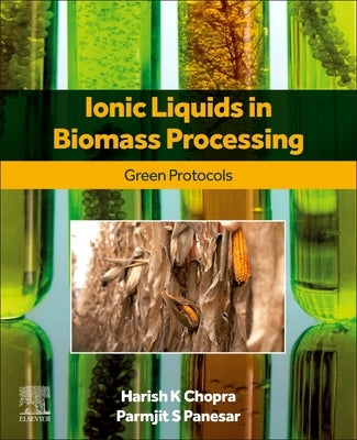 Ionic Liquids in Biomass Processing: Green Protocols by Chopra, Harish K.