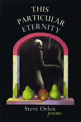 This Particular Eternity by Orlen, Steve