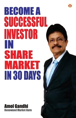 Become a Successful Investor in Share Market in 30 Days by Gandhi, Amol