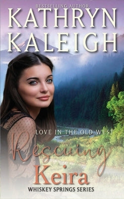 Rescuing Keira: A Sweet Western Romance by Kaleigh, Kathryn