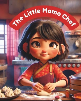 The Little Momo Chef: Nepali Bedtime Story; Stories from Nepal; Colourful Illustration by Narratives, Himalayan