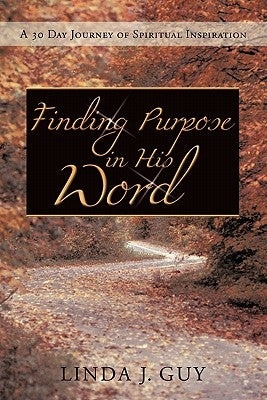 Finding Purpose In His Word: A 30 Journal of Spiritual Inspiration by Guy, Linda J.