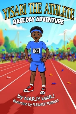 Yisari the Athlete: Race Day Adventure by Forkuo, Fleance