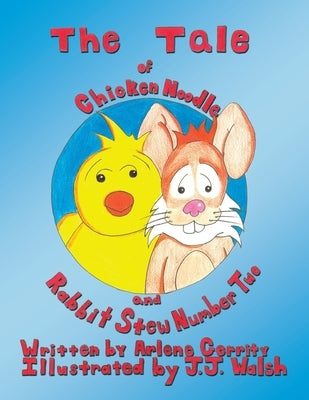 The Tale of Chicken Noodle and Rabbit Stew Number Two by Gerrity, Arlene