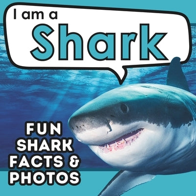 I am a Shark: A Children's Book with Fun and Educational Animal Facts with Real Photos! by Brains, Active