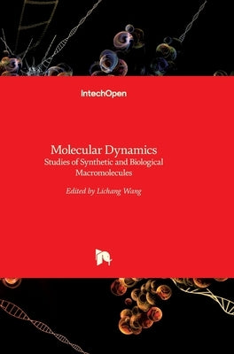 Molecular Dynamics: Studies of Synthetic and Biological Macromolecules by Wang, Lichang