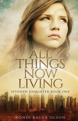 All Things Now Living by Olson, Rondi Bauer