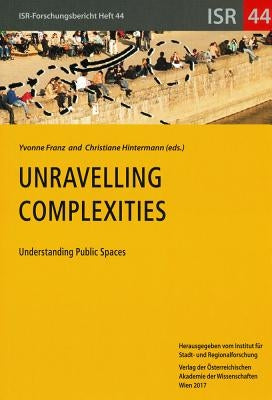 Unravelling Complexities: Understanding Public Spaces by Franz, Yvonne