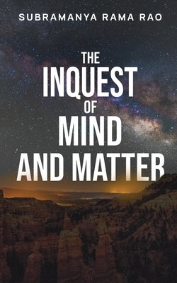 The Inquest of Mind and Matter by Subramanya Rama Rao