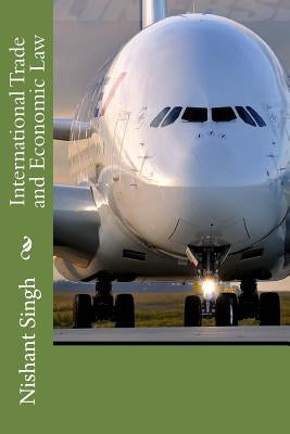 International Trade and Economic Law by Singh, Nishant
