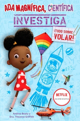 ADA Magn?fica, Cient?fica Investiga: ?Todo Sobre Volar! / ADA Twist, Scientist: Exploring Flight! by Beaty, Andrea