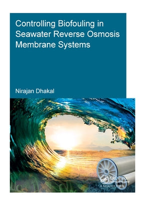 Controlling Biofouling in Seawater Reverse Osmosis Membrane Systems by Dhakal, Nirajan