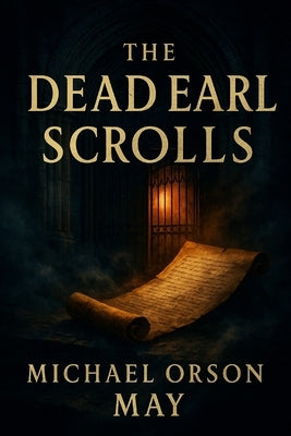 The Dead Earl Scrolls by May, Michael Orson