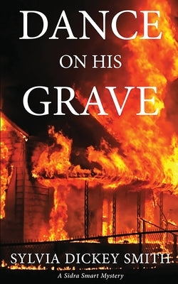 Dance on His Grave by Smith, Sylvia Dickey