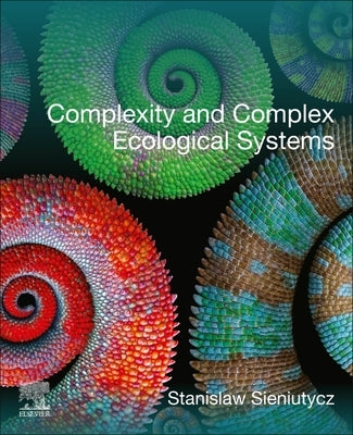 Complexity and Complex Ecological Systems by Sieniutycz, Stanislaw