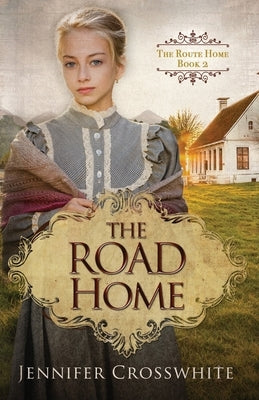The Road Home: The Route Home Series: Book 2 by Crosswhite, Jennifer