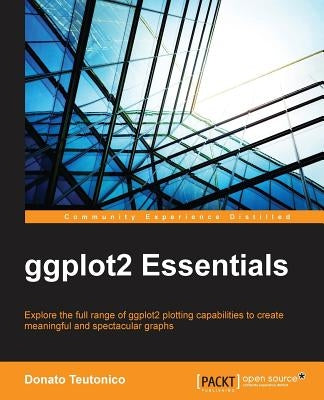 ggplot2 Essentials by Teutonico, Donato