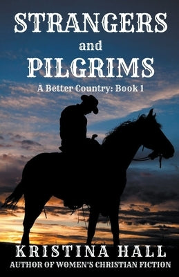 Strangers and Pilgrims by Hall, Kristina