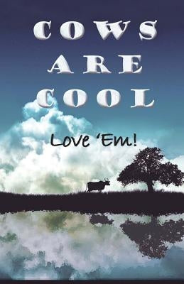 Cow Are Cool! Love 'Em by Dasa, Sahadeva