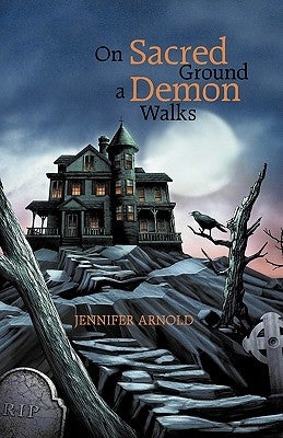 On Sacred Ground a Demon Walks by Arnold, Jennifer