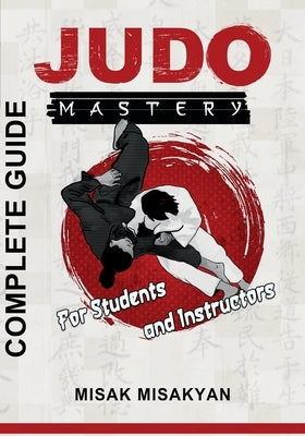 Judo Mastery by Misakyan, Misak