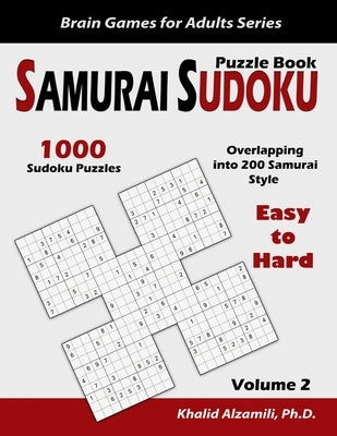 Samurai Sudoku Puzzle Book: 1000 Easy to Hard Sudoku Puzzles Overlapping into 200 Samurai Style by Alzamili, Khalid