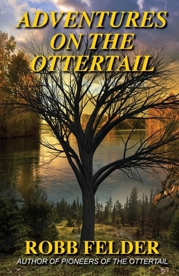 Adventures on the Ottertail by Felder, Robb