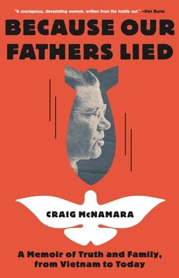 Because Our Fathers Lied: A Memoir of Truth and Family, from Vietnam to Today by McNamara, Craig