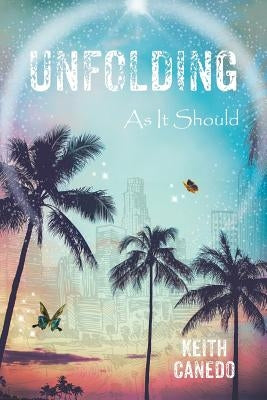 Unfolding, as It Should by Canedo, Keith