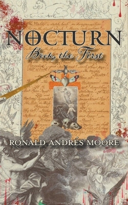 Nocturn: Book, the First by Moore, Ronald Andrés