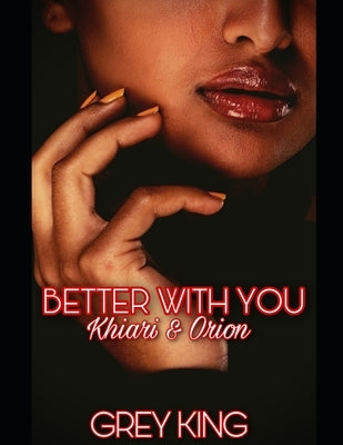 Better With You: Khiari & Orion by King, Grey