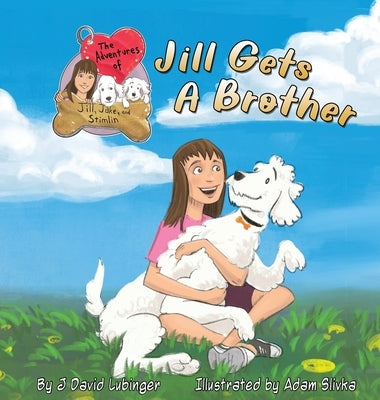 The Adventures of Jill, Jake, and Stimlin: Jill Gets A Brother by Lubinger, J. David