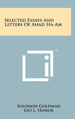 Selected Essays And Letters Of Ahad Ha-Am by Goldman, Solomon