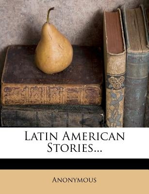 Latin American Stories... by Anonymous
