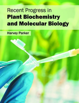 Recent Progress in Plant Biochemistry and Molecular Biology by Parker, Harvey