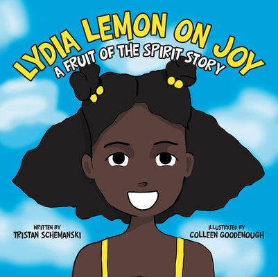 Lydia Lemon on Joy: A Fruit of the Spirit Story by Tristan Schemanski
