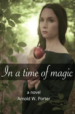 In a Time of Magic by Hansen, Peggy