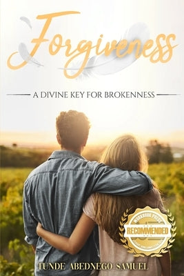 Forgiveness: A Divine Key for Brokenness by Samuel, Tunde Abednego
