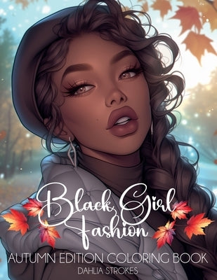Black Girl Fashion Autumn Edition Coloring Book by Strokes, Dahlia