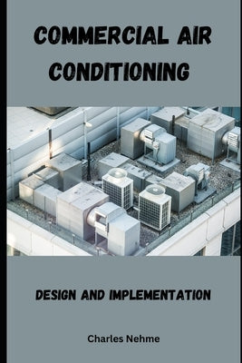 Commercial Air Conditioning: Design and Implementation by Nehme, Charles