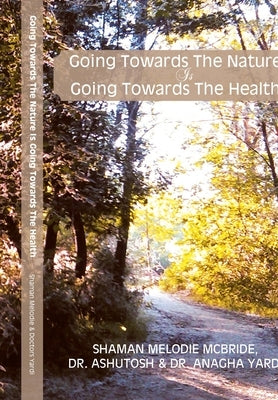 Going Towards The Nature Is Going Towards The Health by Yardi, Ashutosh