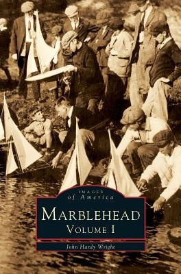 Marblehead, Volume I by Wright, John Hardy