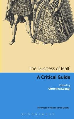 The Duchess of Malfi: A critical guide by Luckyj, Christina