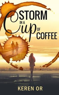 Storm in a Cup of Coffee by Or, Keren