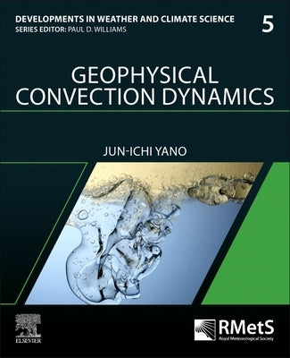 Geophysical Convection Dynamics: Volume 5 by Yano, Jun-Ichi