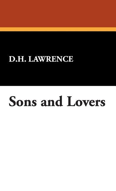 Sons and Lovers by Lawrence, D. H.