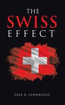 The Swiss Effect by Lehmkuhle, Erik R.