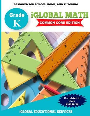 iGlobal Math, Grade K Common Core Edition by Services, Iglobal Educational